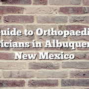 Guide to Orthopaedic Physicians in Albuquerque, New Mexico