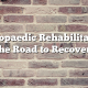 Orthopaedic Rehabilitation: The Road to Recovery