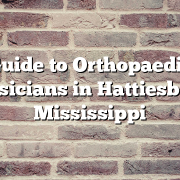 Guide to Orthopaedic Physicians in Hattiesburg, Mississippi