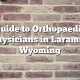 Guide to Orthopaedic Physicians in Laramie, Wyoming