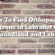 How To Find Orthopaedic Surgeons in Labrador City, Newfoundland and Labrador
