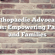 Orthopaedic Advocacy Groups: Empowering Patients and Families