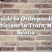 Guide to Orthopaedic Physicians in Truro, Nova Scotia