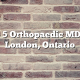 Top 5 Orthopaedic MDs in London, Ontario