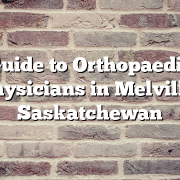 Guide to Orthopaedic Physicians in Melville, Saskatchewan