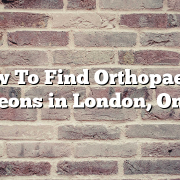 How To Find Orthopaedic Surgeons in London, Ontario