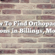 How To Find Orthopaedic Surgeons in Billings, Montana