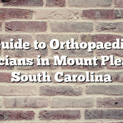 Guide to Orthopaedic Physicians in Mount Pleasant, South Carolina