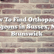 How To Find Orthopaedic Surgeons in Sussex, New Brunswick
