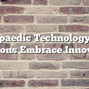 Orthopaedic Technology: How Surgeons Embrace Innovation