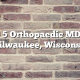 Top 5 Orthopaedic MDs in Milwaukee, Wisconsin