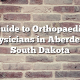 Guide to Orthopaedic Physicians in Aberdeen, South Dakota