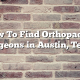 How To Find Orthopaedic Surgeons in Austin, Texas