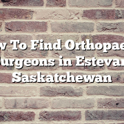 How To Find Orthopaedic Surgeons in Estevan, Saskatchewan