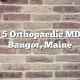 Top 5 Orthopaedic MDs in Bangor, Maine