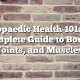Orthopaedic Health 101: Your Complete Guide to Bones, Joints, and Muscles