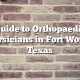 Guide to Orthopaedic Physicians in Fort Worth, Texas