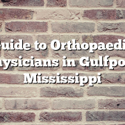 Guide to Orthopaedic Physicians in Gulfport, Mississippi