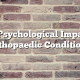 The Psychological Impact of Orthopaedic Conditions