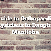 Guide to Orthopaedic Physicians in Dauphin, Manitoba