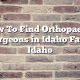 How To Find Orthopaedic Surgeons in Idaho Falls, Idaho