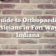 Guide to Orthopaedic Physicians in Fort Wayne, Indiana