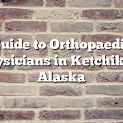 Guide to Orthopaedic Physicians in Ketchikan, Alaska