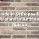 Guide to Orthopaedic Physicians in Ketchikan, Alaska