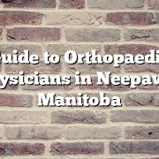 Guide to Orthopaedic Physicians in Neepawa, Manitoba