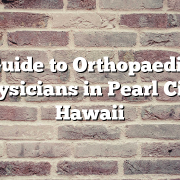 Guide to Orthopaedic Physicians in Pearl City, Hawaii