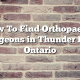 How To Find Orthopaedic Surgeons in Thunder Bay, Ontario