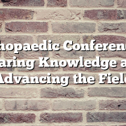 Orthopaedic Conferences: Sharing Knowledge and Advancing the Field