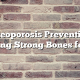 Osteoporosis Prevention: Building Strong Bones for Life