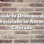 Guide to Orthopaedic Physicians in Aurora, Colorado
