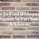 How To Find Orthopaedic Surgeons in Fort Smith, Arkansas