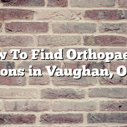 How To Find Orthopaedic Surgeons in Vaughan, Ontario