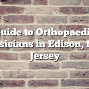 Guide to Orthopaedic Physicians in Edison, New Jersey