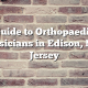 Guide to Orthopaedic Physicians in Edison, New Jersey