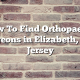How To Find Orthopaedic Surgeons in Elizabeth, New Jersey