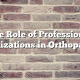 The Role of Professional Organizations in Orthopaedics