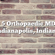 Top 5 Orthopaedic MDs in Indianapolis, Indiana