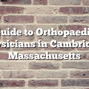 Guide to Orthopaedic Physicians in Cambridge, Massachusetts