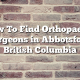 How To Find Orthopaedic Surgeons in Abbotsford, British Columbia